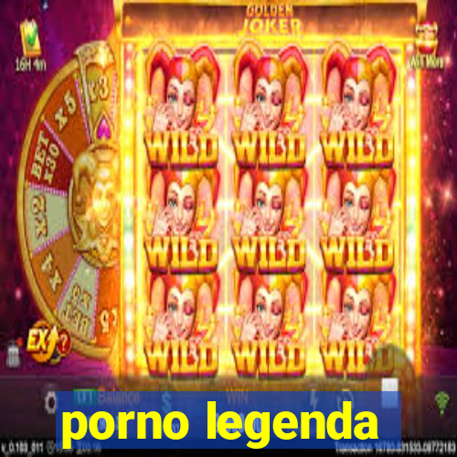 porno legenda